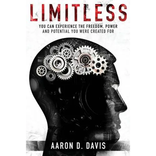 Limitless: You Can Experience the Freedom, Power and Potential You Were Created For - Paperback