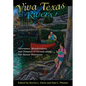 Viva Texas Rivers!: Adventures, Misadventures, and Glimpses of Nirvana Along Our Storied Waterways - Hardcover