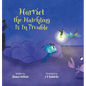 Harriet the Hatchling Is In Trouble - Hardcover