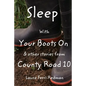 Sleep With Your Boots On: & Other Stories From County Road 10 - Paperback