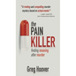 The Pain Killer: Finding Meaning After Murder - Hardcover