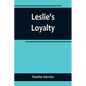 Leslie's Loyalty - Paperback