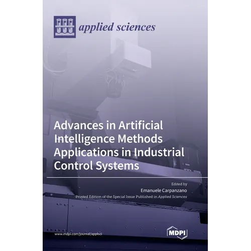 Advances in Artificial Intelligence Methods Applications in Industrial Control Systems - Hardcover