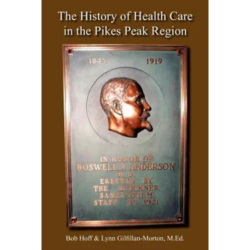 The History of Health Care in the Pikes Peak Region - Paperback