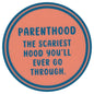 Sip Sip Hooray Coaster -  Parenthood - The Scariest Hood You'll Ever Go Through