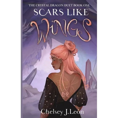 Scars Like Wings: The Crystal Dragon Duet Book One - Paperback