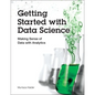 Getting Started with Data Science: Making Sense of Data with Analytics - Paperback