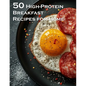 50 High-Protein Breakfast Recipes for Home - Paperback