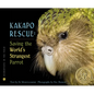 Kakapo Rescue: Saving the World's Strangest Parrot - Hardcover