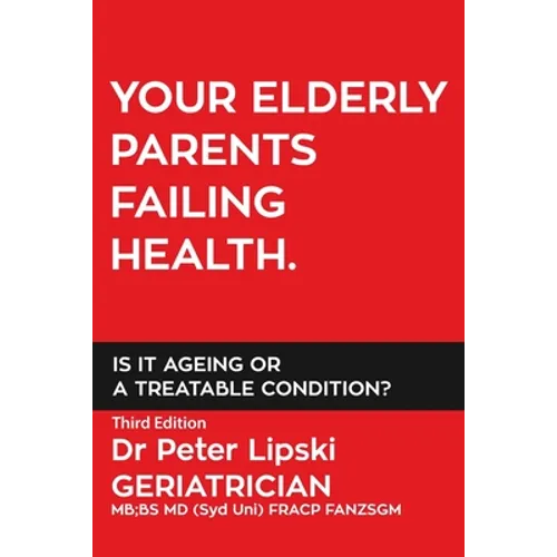Your Elderly Parents Failing Health. Is It Ageing or a Treatable Condition? - Paperback