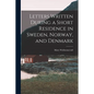 Letters Written During a Short Residence in Sweden, Norway, and Denmark - Paperback