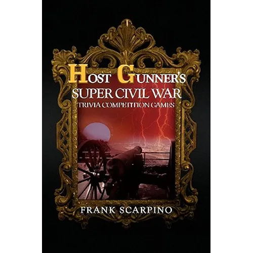 Host Gunner's Super Civil War Trivia Competition Games - Hardcover