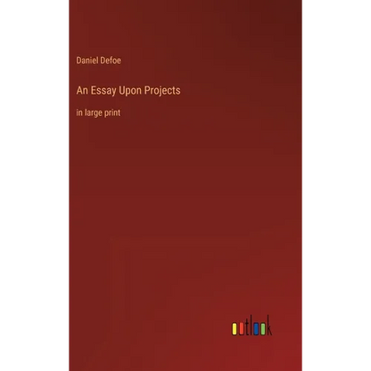 An Essay Upon Projects: in large print - Hardcover