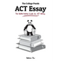 The College Panda's ACT Essay: The Battle-tested Guide for ACT Writing - Paperback