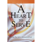 A Heart to Serve: Serving the Gift & Ministry of God - Paperback