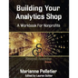 Building Your Analytics Shop: A Workbook for Non-Profits - Paperback