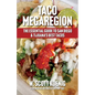 Taco Megaregion: The Essential Guide to San Diego & Tijuana's Best Tacos - Paperback