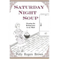 Saturday Night Soup: Cleaning the Refrigerator in my Mind - Paperback