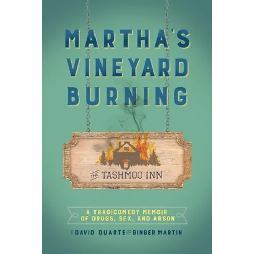 Martha's Vineyard Burning: A Tragicomedy Memoir of Drugs, Sex & Arson - Paperback