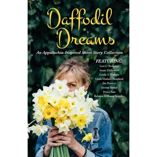 Daffodil Dreams: An Appalachia-Inspired Short Story Collection - Paperback