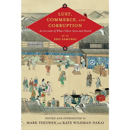 Lust, Commerce, and Corruption: "An Account of What I Have Seen and Heard, "By an EDO Samurai (Critical) - Hardcover