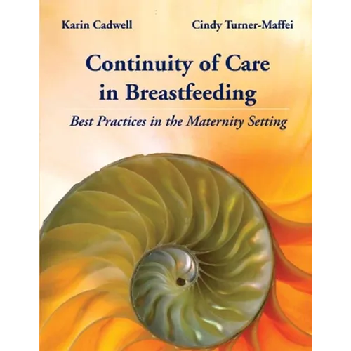 Continuity of Care in Breastfeeding: Best Practices in the Maternity Setting: Best Practices in the Maternity Setting - Paperback