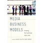 Media Business Models: Breaking the Traditional Value Chain - Paperback