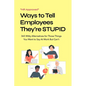 HR Approved Ways to Tell Coworkers They're Stupid: 365 Witty Alternatives for Those Things You Want to Say At Work But Can't Funny Office Coworker Gif - Paperback