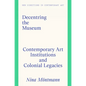 Decentring the Museum: Contemporary Art Institutions and Colonial Legacies - Hardcover