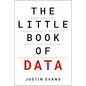 The Little Book of Data: Understanding the Powerful Analytics That Fuel Ai, Make or Break Careers, and Could Just End Up Saving the World - Hardcover