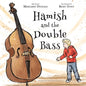 Hamish and the Double Bass: A celebration of making music with friends. - Paperback