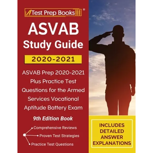 ASVAB Study Guide 2020-2021: ASVAB Prep 2020-2021 Plus Practice Test Questions for the Armed Services Vocational Aptitude Battery Exam [9th Edition - Paperback
