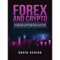 Forex and Cryptocurrency: The Ultimate Guide to Trading Forex and Cryptos. How to Make Money Online By Trading Forex and Cryptos in 2020. - Hardcover