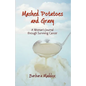 Mashed Potatoes and Gravy: A Woman's Journal Through Surviving Cancer - Paperback