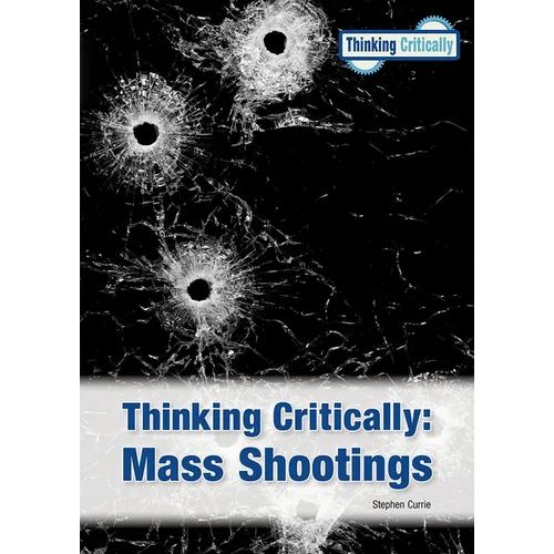 Thinking Critically: Mass Shootings (New Edition) - Hardcover