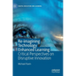 Re-Imagining Technology Enhanced Learning: Critical Perspectives on Disruptive Innovation - Hardcover