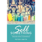 Sell Something: Principles and Perspectives for Engaged Retail Salespeople - Paperback