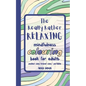 The Really Rather Relaxing Mindfulness Colouring Book for Adults. Pocket Size/ Travel Size/ Portable: 50 Single-Sided Hand Drawn Designs to Colour. - Paperback