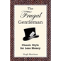 The Frugal Gentleman: Classic Style for Less Money - Paperback