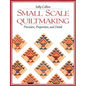Small Scale Quiltmaking. Precision, Proportion, and Detail - Paperback