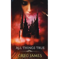 All Things True: A Young Adult Dark Fantasy Adventure - Paperback