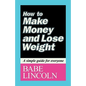 How to Make Money and Lose Weight: A Simple Guide for Everyone - Paperback