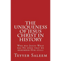 The Uniqueness of Jesus Christ in History: Who was Jesus? What has He done that we remember Him still? - Paperback