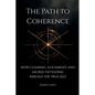 The Path to Coherence - How Clearing, Alignment, and Sacred Tattooing Rebuild the True Self - Paperback