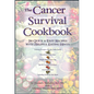 The Cancer Survival Cookbook: 200 Quick and Easy Recipes with Helpful Eating Hints - Paperback