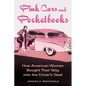 Pink Cars and Pocketbooks: How American Women Bought Their Way Into the Driver's Seat - Paperback