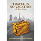 Travel is No Vacation: A Love Story - Paperback