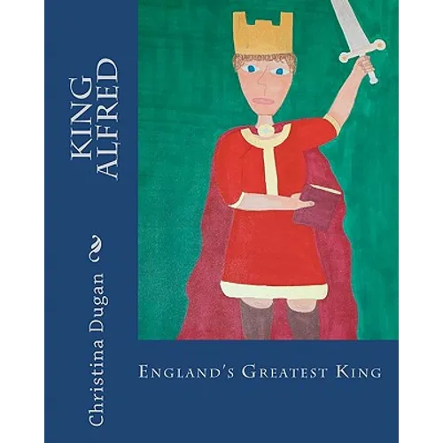 King Alfred: England's Greatest King - Paperback