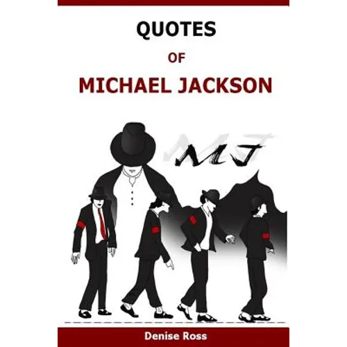 Quotes Of Michael Jackson: Inspirational & motivational quotations of Michael Jackson - Paperback