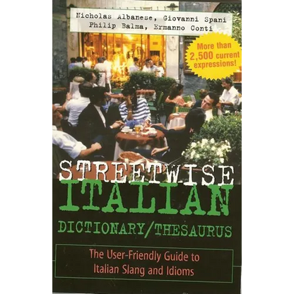 Streetwise Italian Dictionary/Thesaurus: The User-Friendly Guide to Italian Slang and Idioms - Paperback